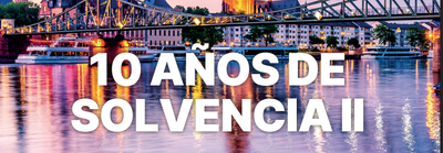 Actuarios analiza 10 años de Solvencia II