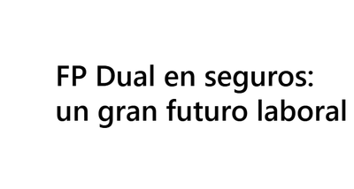 El seguro potencia la Formación Profesional Dual