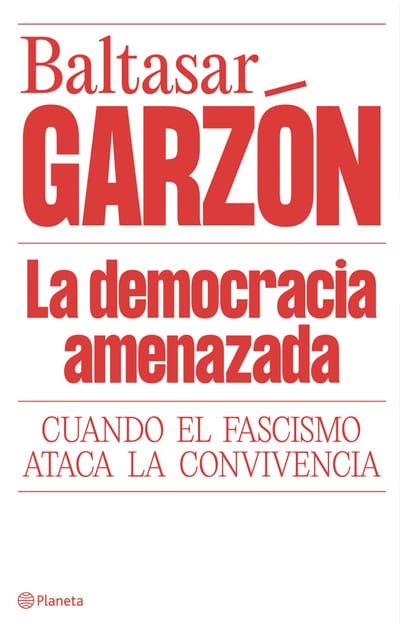 Baltasar Garzón alerta sobre 'La democracia amenazada'