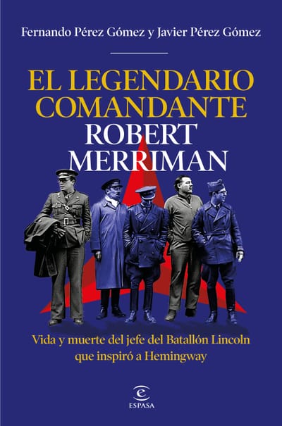 Espasa retrata a 'El legendario comandante Robert Merriman'