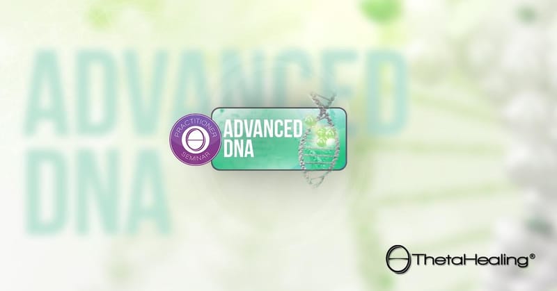 Advanced dna-ThetaHealing®