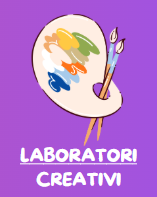 LABORATORI CREATIVI