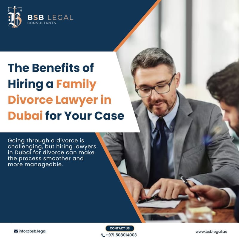 The Benefits of Hiring a Family Divorce Lawyer in Dubai for Your Case