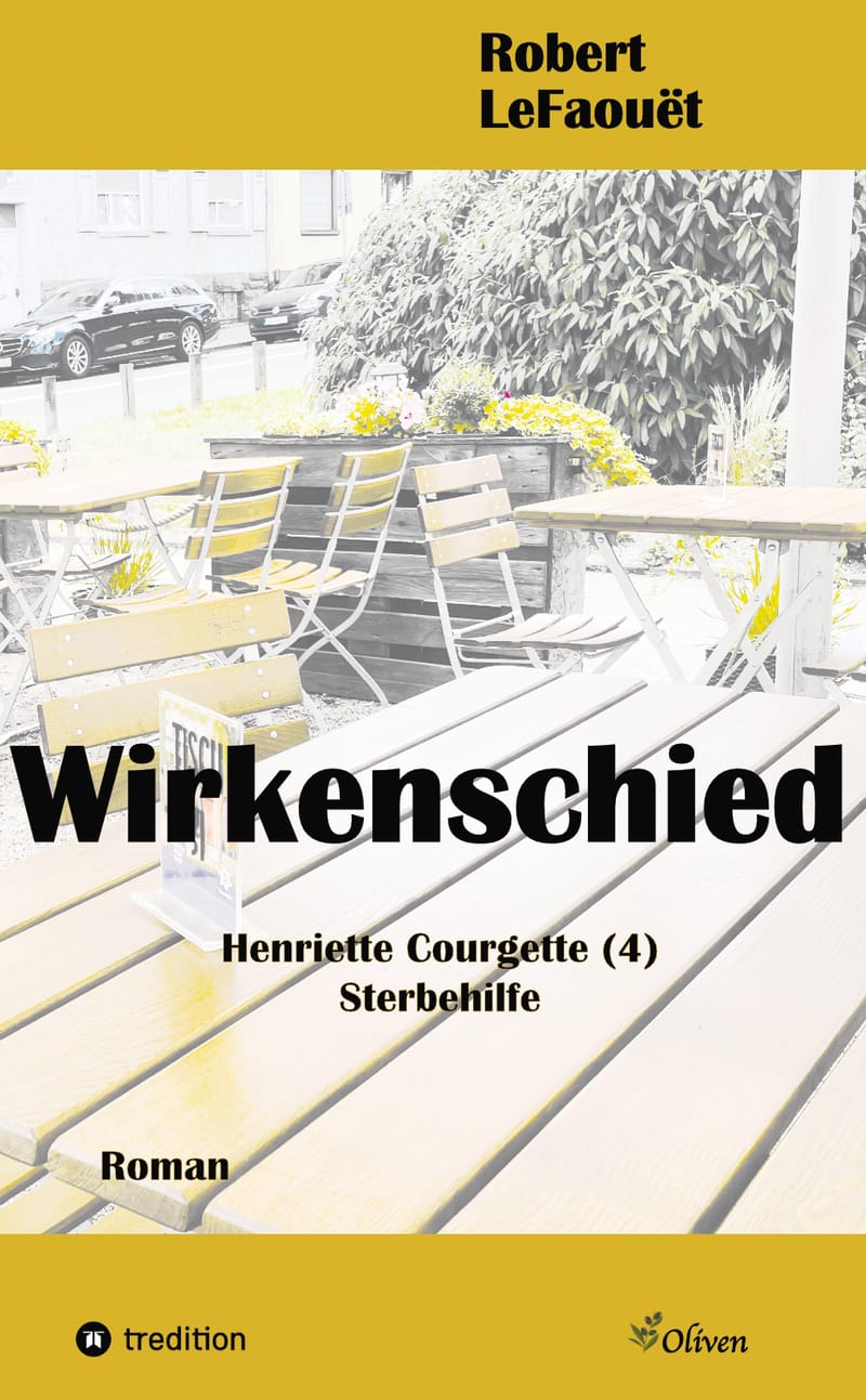 Wirkenschied — Henriette Courgette (4): Sterbehilfe