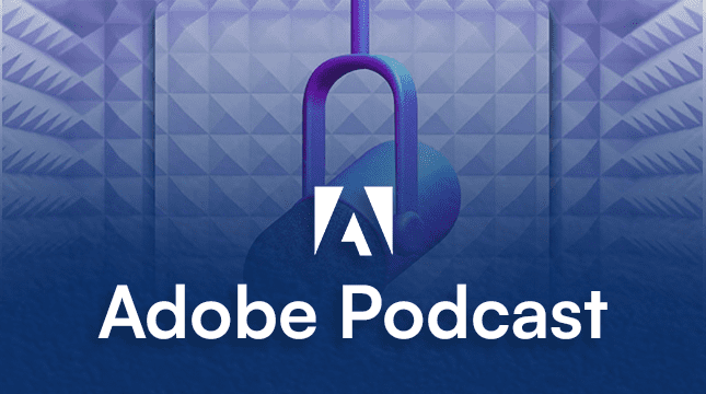 Giới thiệu về Adobe Podcast: Công cụ sáng tạo Podcast Hàng Đầu