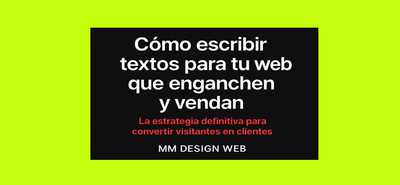 Cómo escribir textos para tu web que enganchen y vendan: La estrategia definitiva para convertir visitantes en clientes.