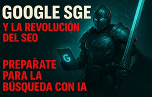 Google SGE: Cómo la IA Generativa Reconfigura el SEO Tradicional y Cómo Dominar el Nuevo Paradigma