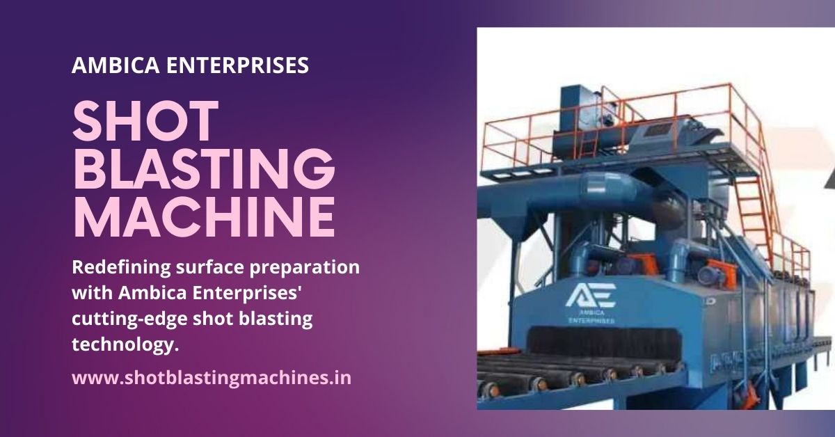 Automatic shot blasting machine manufacturing company in India