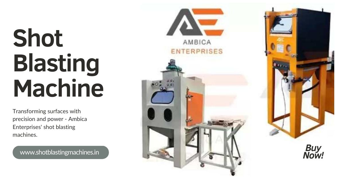 Top-Rated Shot Blasting Machine for Sale: High-Performance Equipment & Expert Solutions | Ambica Enterprises