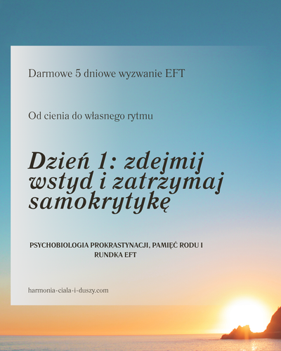 Od cienia i prokrastynacji do własnego rytmu