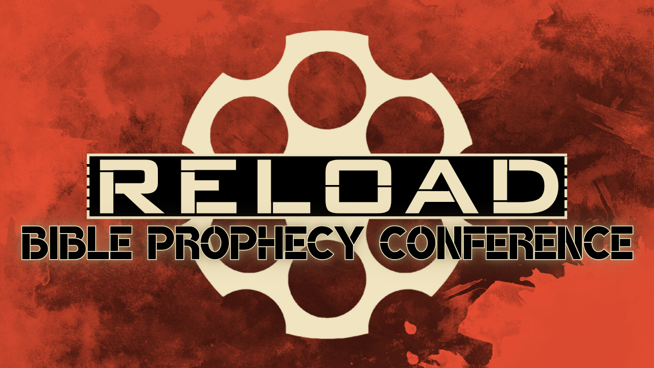 Reload Bible Prophecy Conference