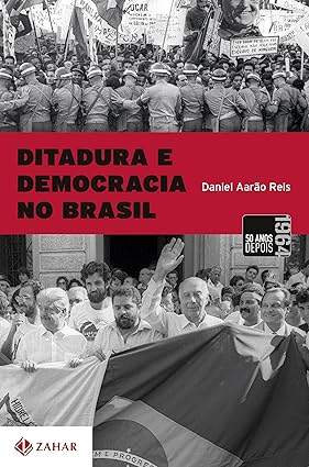 Ditadura e democracia no Brasil - Daniel Aarão Reis Filho