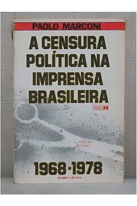 A censura política na imprensa brasileira - Paolo Marconi