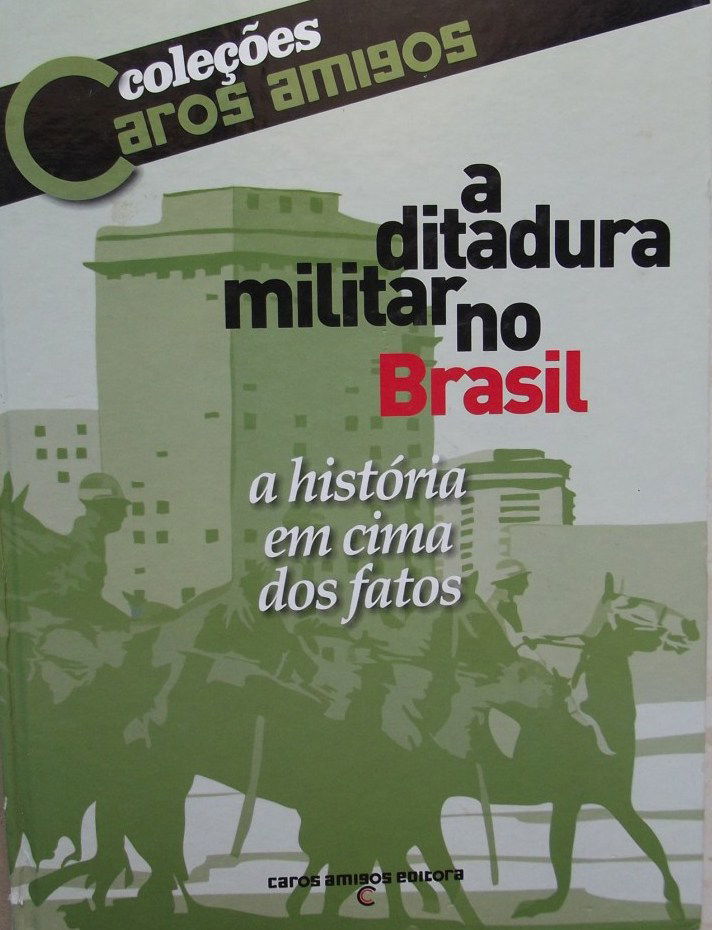 A Ditadura Militar no Brasil: A História em Cima dos Fatos - Mylton Severiano