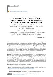 A política é a arma do negócio: o papel dos EUA e das Corporations na construção da ditadura chilena - Tatiana Poggi