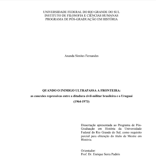 Quando o Inimigo Ultrapassa a Fronteira: As Conexões Repressivas entre a Ditadura Civil-Militar Brasileira e o Uruguai (1964-1973) - Ananda Simões Fernandes