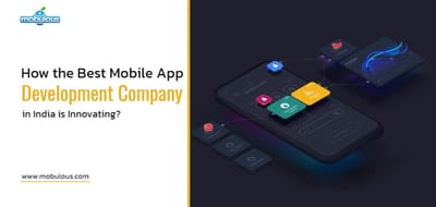 How the Best Mobile App Development Company in India is Innovating?
