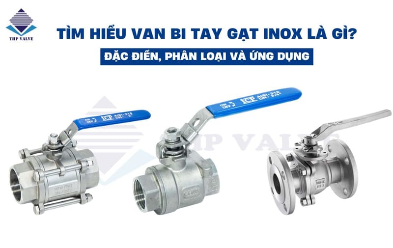 5 lý do nên chọn van bi tay gạt inox cho hệ thống đường ống của bạn