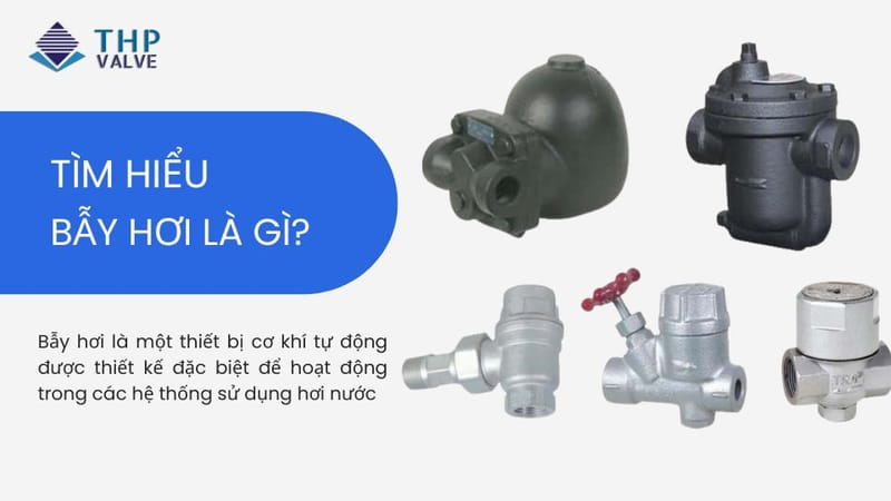 Tầm quan trọng của bẫy hơi trong các ngành công nghiệp