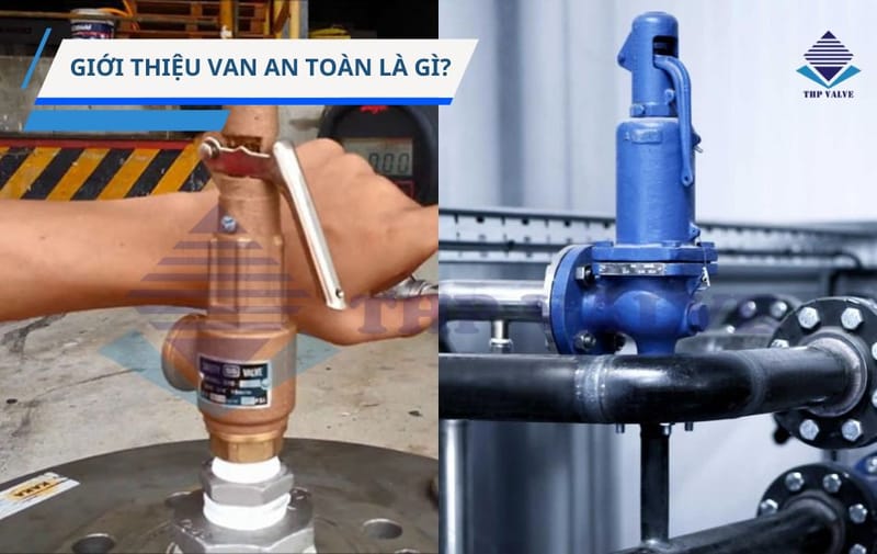 Van an toàn là gì? Cấu tạo và nguyên lý hoạt động