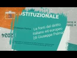 Le fonti del diritto italiano ed europeo (di Giuseppe Palma) - VIDEO