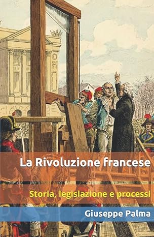 La Rivoluzione francese. Storia, legislazione e processi - di Giuseppe Palma (2022)