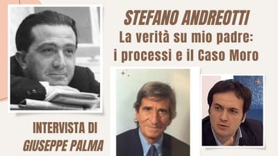Giuseppe Palma dialoga con Stefano Andreotti: la verità su mio padre, GIULIO ANDREOTTI. I processi e il Caso Moro - Audio/Video
