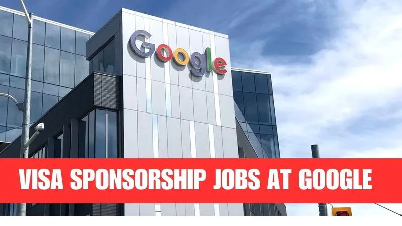 Google Visa Sponsorship Jobs 2025: Apply Now