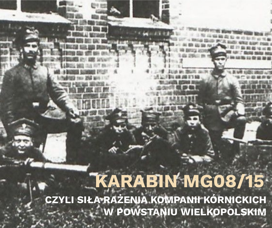 MG08/15, czyli siła rażenia Kompanii Kórnickich w Powstaniu Wielkopolskim