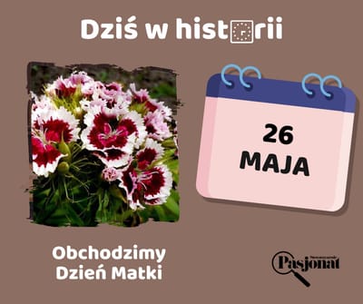 Dziś w historii - 26 maja