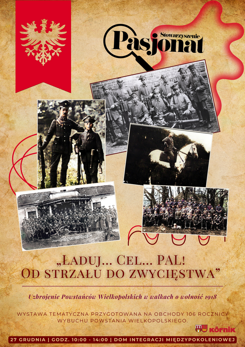 „Ładuj… Cel… PAL!  Od strzału do zwycięstwa” - Uzbrojenie Powstańców Wielkopolskich w walkach o wolność 1918
