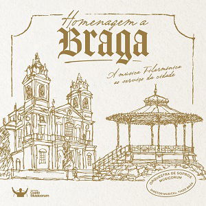 Homenagem a Braga - A música Filarmónica ao serviço da cidade (2025)