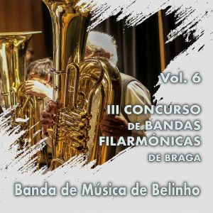 III Concurso de Bandas Filarmónicas de Braga - Vol. 6 (2016)
