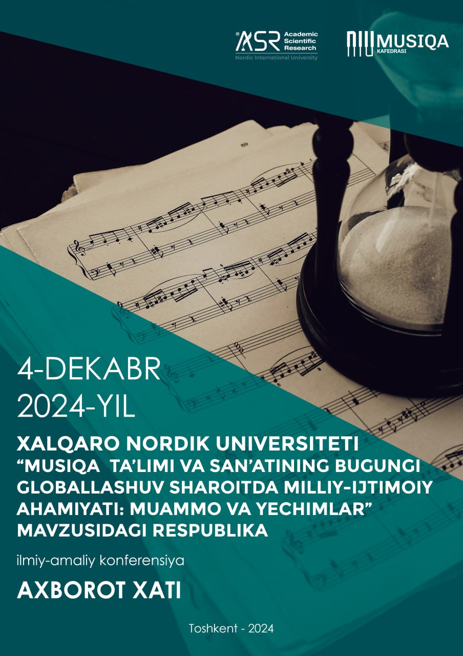 “MUSIQА TА’LIMI VА SАN’АTINING BUGUNGI GLOBАLLАSHUV SHАROITDА MILLIY-IJTIMOIY АHАMIYATI: MUАMMO VА YECHIMLАR” MАVZUSIDАGI RESPUBLIKА ILMIY-AMALIY KONFERENSIYA