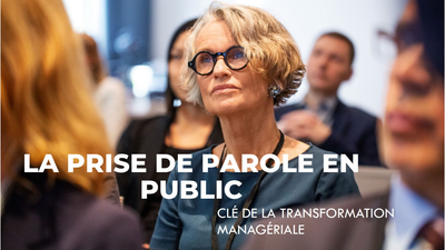 La prise de parole en public : Clé de la transformation managériale et du leadership motivant - Exemples Inspirants