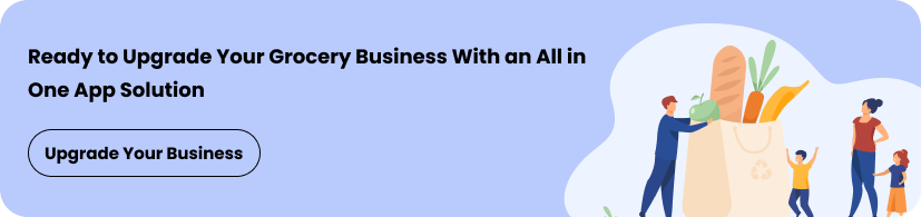 Ready to Upgrade Your Grocery Business With an All in One App Solution