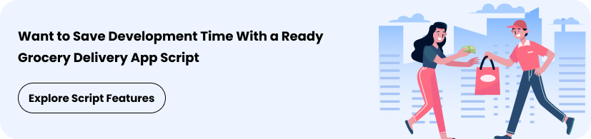Want to Save Development Time With a Ready Grocery Delivery App Script