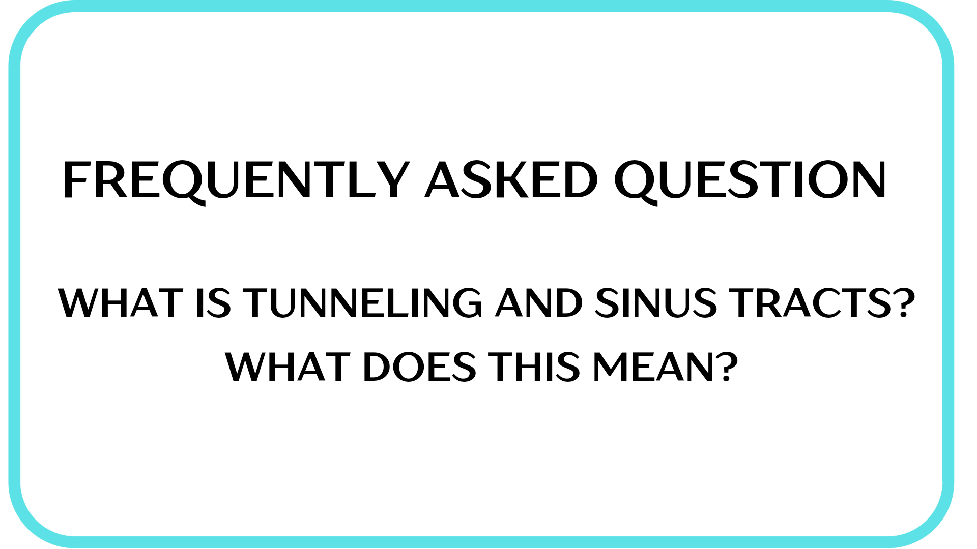 What is tunneling and sinus tracts?