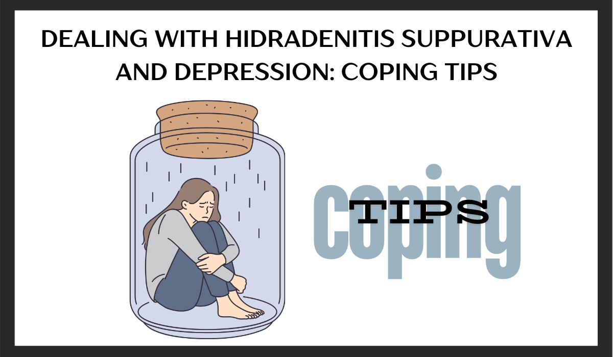 Dealing with Hidradenitis Suppurativa and Depression: Coping Tips.