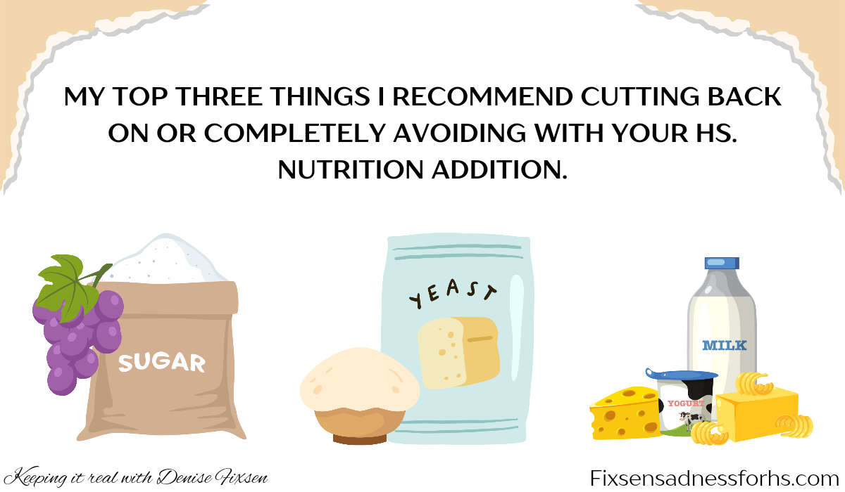 The top three things I recommend cutting back on or avoiding with HS. Nutrition addition.