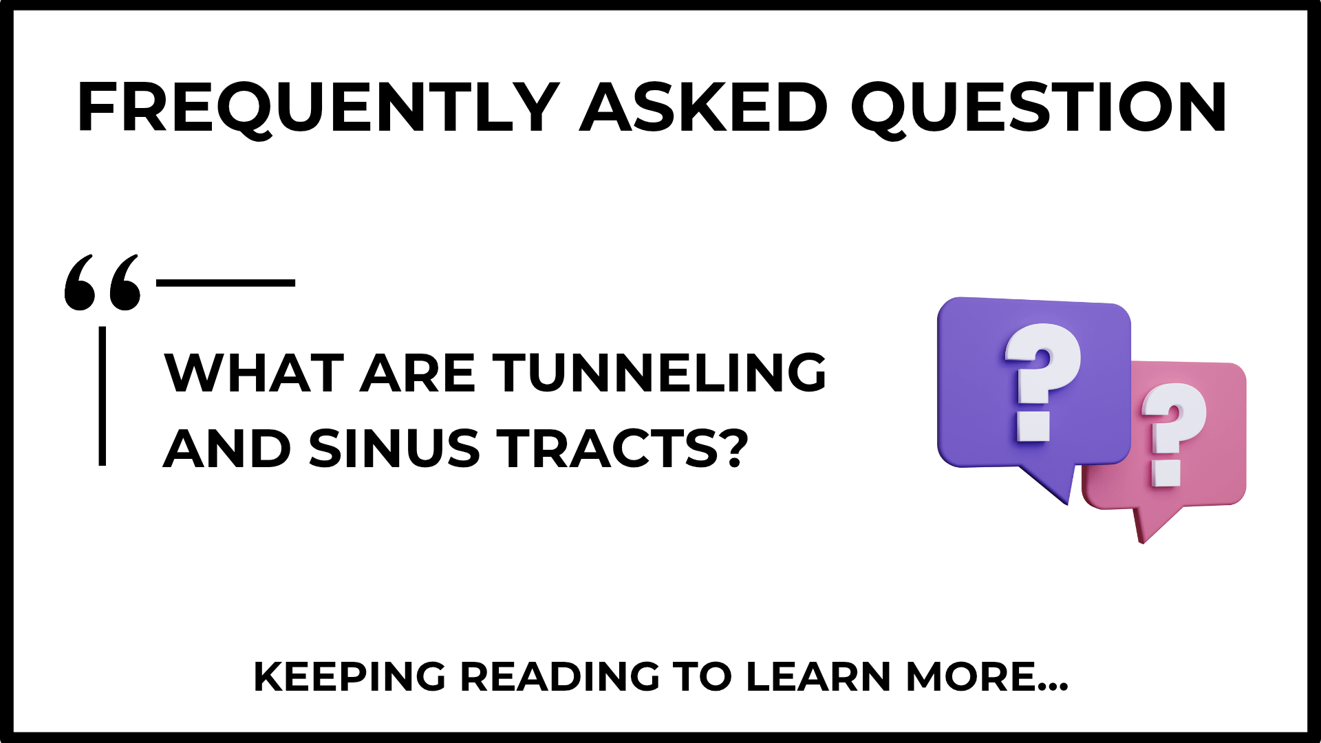 What are tunneling and sinus tracts?