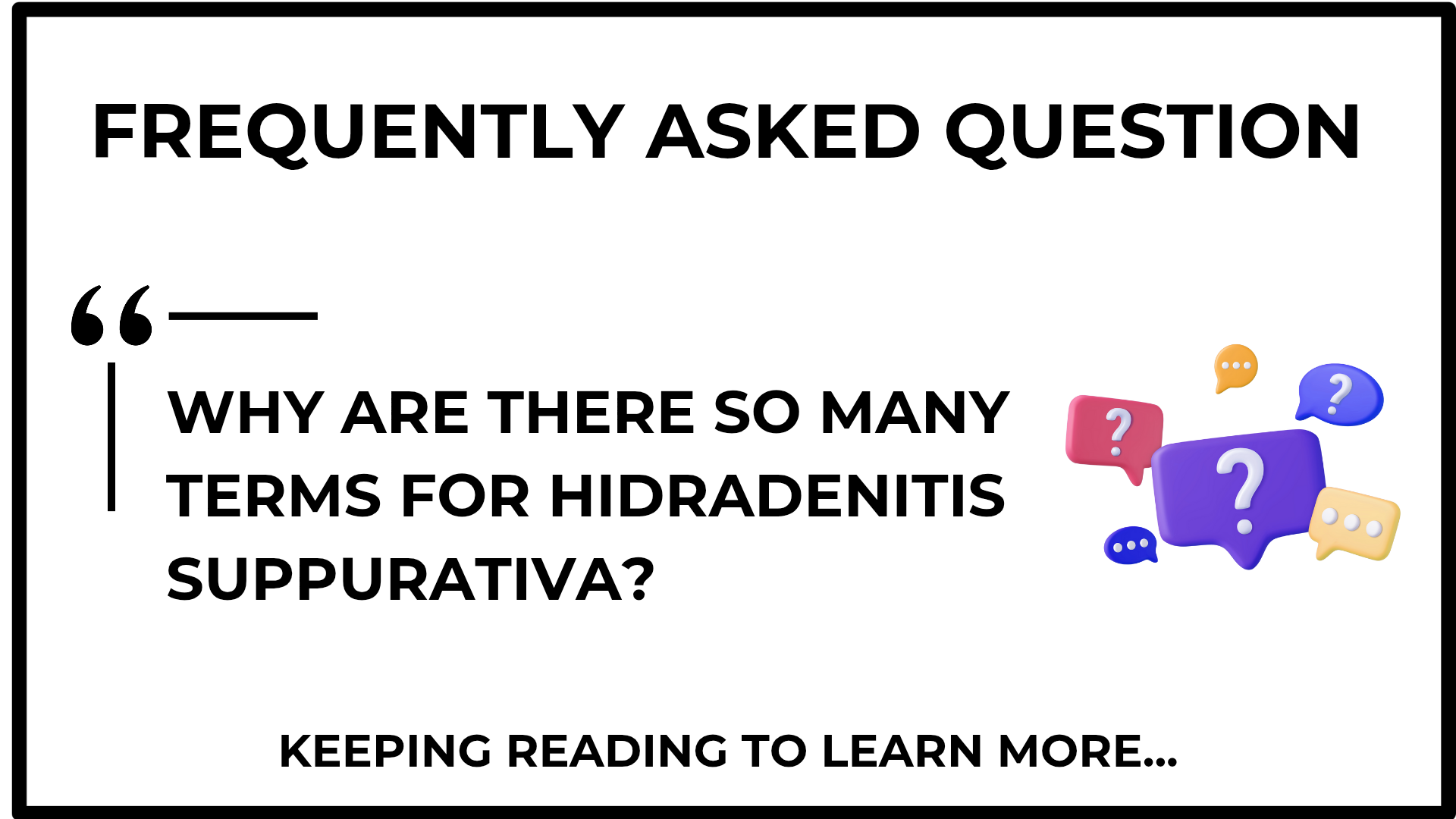 Why are there so many terms for Hidradenitis Suppurativa? like sinus tracts, boil-like, pustules, and nodules, etc.?