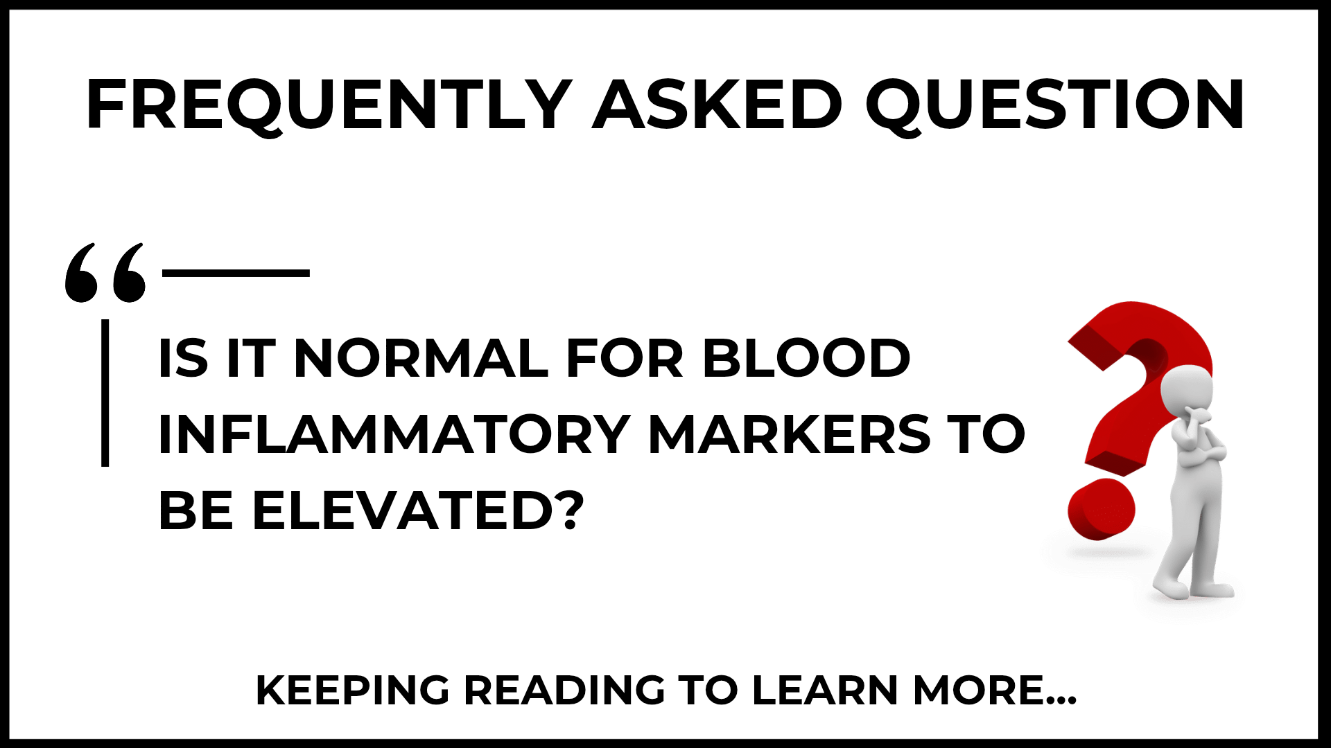 Is it normal for blood inflammatory markers to be elevated?