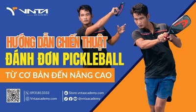Top 20+ Chiến Thuật Đánh Đơn Pickleball Trình Độ Từ Cơ Bản Đến Nâng Cao