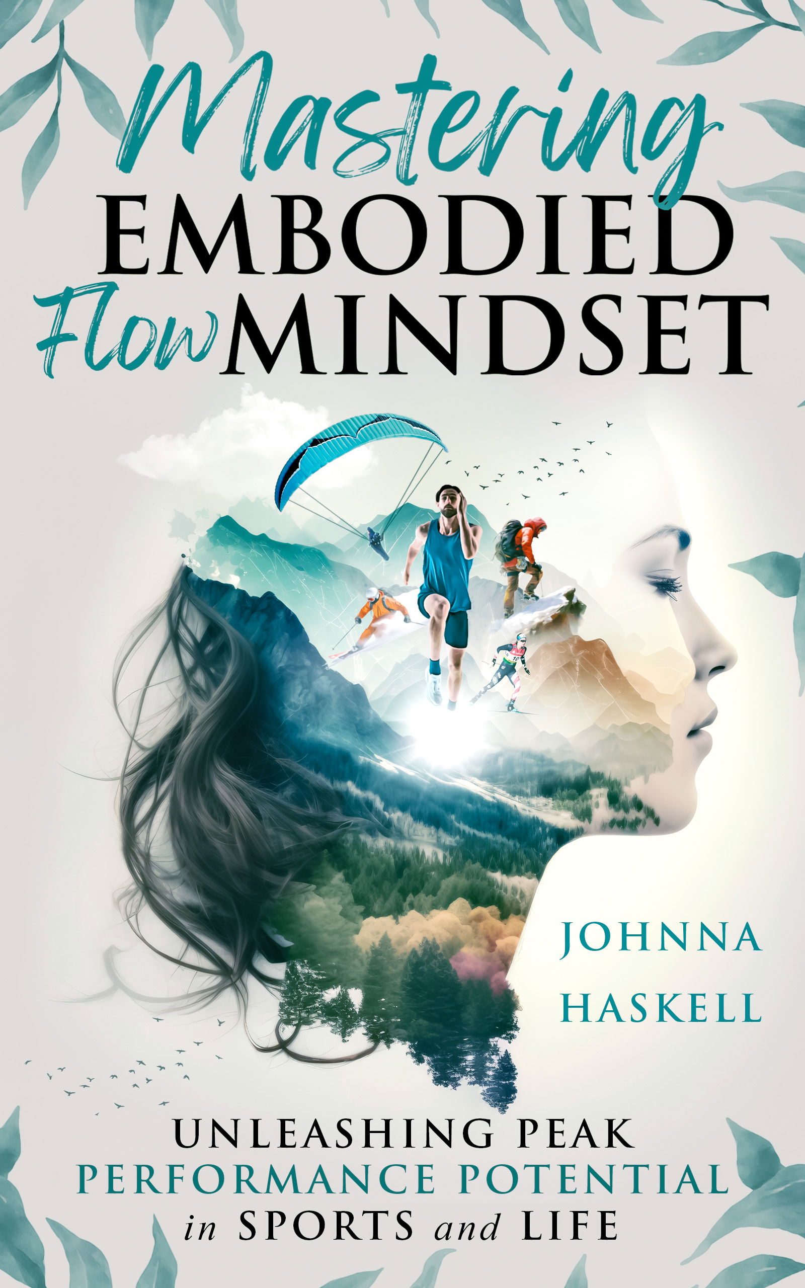 Mastering Embodied Flow Mindset: Unleashing Peak Performance Potential in Sports and Life