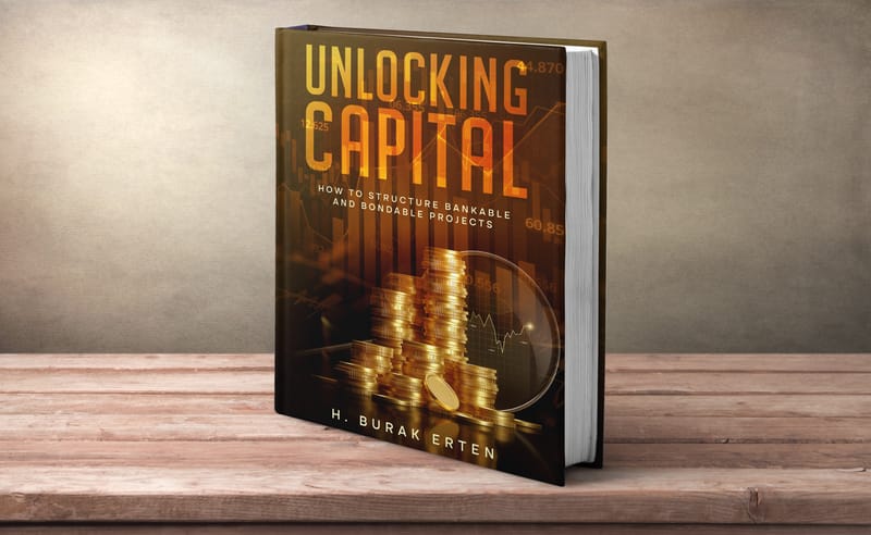 Unlocking Capital : How to Structure Bankable and Bondable Projects