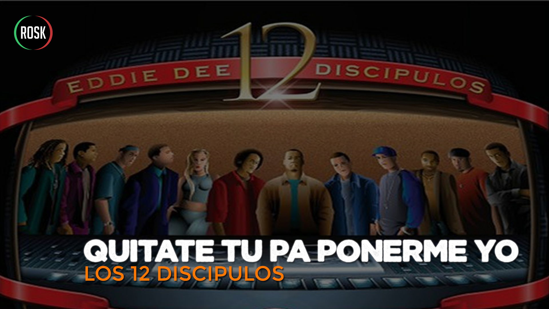 Los 12 Discípulos - Quítate tu pa ponerme yo