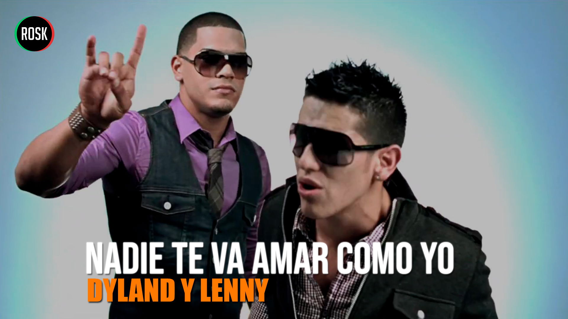 Nadie te va amar como yo - Dyland & Lenny