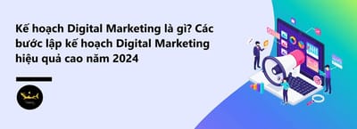 Dinh nghia ve ke hoach Digital Marketing tieu chuan cho doanh nghiep