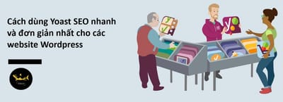 Cach Dung Yoast SEO Nhanh & De Hieu Cho Website Chuan SEO
